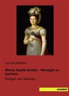 Konrad Haebler - Maria Josefa Amalia - Herzogin zu Sachsen
