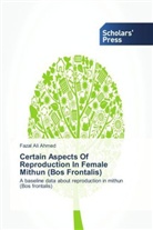 Fazal Ali Ahmed - Certain Aspects Of Reproduction In Female Mithun (Bos Frontalis)