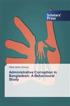 Helal Uddin Ahmed - Administrative Corruption in Bangladesh: A Behavioural Study