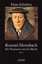 Hans Scholten - Konrad Heresbach - Der Humanist und die Macht