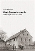 Anton Hiersche - Wie ein Traum verloren wurde