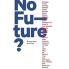 Fehrenschil, Fehrenschild, Keller, Fehrenschil, Michael Fehrenschild, Kelle... - No Future? 36 Interviews zum Punk