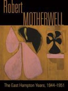 Phyllis Tuchman, Phyllis Tuchman - Robert Motherwell : the East Hampton years, 1944-1952