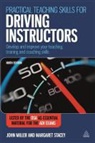 J Miller, John Miller, John Stacey Miller, Margaret Stacey - Practical Teaching Skills for Driving Instructors