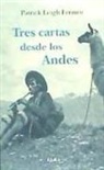 Patrick Leigh Fermor - Tres cartas desde los Andes