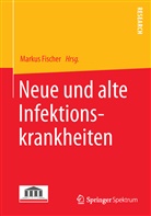 Marku Fischer, Markus Fischer - Neue und alte Infektionskrankheiten