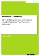 Miria Nieser, Miriam Nieser, Lili Valentin, Lilia Valentin - Alfred de Musset im Licht seiner beiden Novellen "Emmeline" und "Les deux Maîtresses"