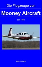 Marc Volland - Die Flugzeuge von Mooney Aircraft