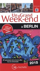 Collectif, Collectif Hachette - Un Grand Week-End ; Berlin (Edition 2015)