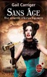 Gail Carriger, Carriger-g, Gail Carriger, Sylvie Denis - Le protectorat de l'ombrelle. Vol. 5. Sans âge : une aventure d'Alexia Tarabotti