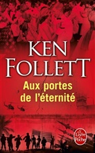 Collectif, Ken Follett, Ken (1949-....) Follett, Follett-k - Le siècle. Vol. 3. Aux portes de l'éternité