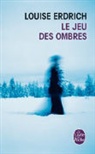 L. Erdrich, Louise Erdrich, Louise (1954-....) Erdrich, Erdrich-l, Isabelle Reinharez, Louise Erdrich - Le jeu des ombres