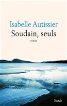 Isabelle Autissier, Isabelle (1956-....) Autissier, Autissier-i, Isabelle Autissier - Soudain, seuls