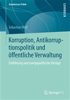 Sebastian Wolf - Korruption, Antikorruptionspolitik und öffentliche Verwaltung