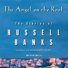 Russell Banks, Robert Fass - The Angel on the Roof: The Stories of Russell Banks (Livre audio)