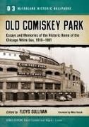 Floyd Sullivan, Floyd (EDT)/ Cicotello Sullivan, David Cicotello, Angelo J. Louisa, Floyd Sullivan - Old Comiskey Park - Memories of the Historic Home of the Chicago White Sox, 1910-1991