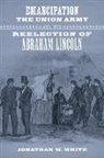 Jonathan W White, Jonathan W. White - Emancipation, the Union Army, and