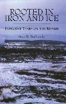 Gary Barfknecht, Gary W Barfknecht, Gary W. Barfknecht - Rooted in Iron and Ice