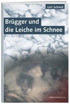 Ueli Schmid - Brügger und die Leiche im Schnee