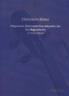 Hermann Ritter - Allgemeine Illustrierte Encyklopädie der Musikgeschichte. Bd.6