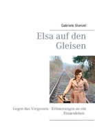 Gabriele Stanzel - Elsa auf den Gleisen