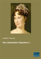 Joseph Turquan - Das Liebesleben Napoleon I.