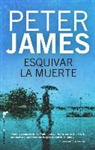 Peter James - Esquivar la Muerte = Dodge the Death