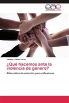 Yaneisy Valdés Pérez - ¿Qué hacemos ante la violencia de género?