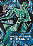 Claudia Schönjahn - Monumentale Graphik! Otto Lange (1879-1944)