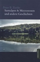 Peter B. Zunke - Seetulpen & Meeresrosen und andere Geschichten