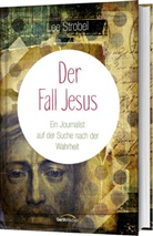 Lee Strobel - Der Fall Jesus