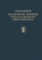 Hugo Kämmerer - Allergische Diathese und Allergische Erkrankungen