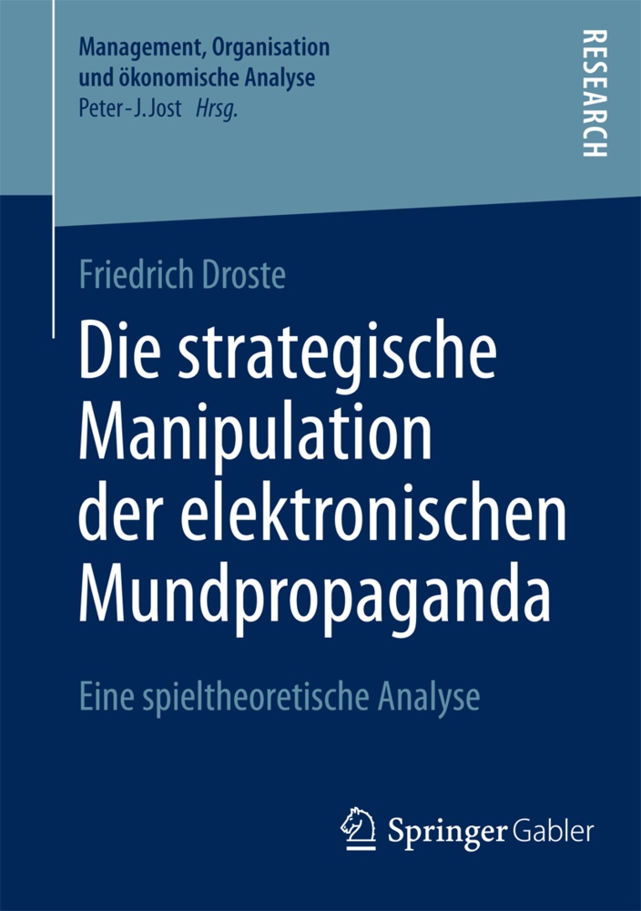 Friedrich Droste - Die strategische Manipulation der elektronischen Mundpropaganda - Eine spieltheoretische Analyse
