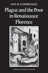 Ann G. Carmichael, Carmichael Ann G. - Plague and the Poor in Renaissance Florence