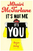 Mhairi McFarlane - It's Not Me, It's You