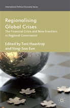 T. Haastrup, Toni Eun Haastrup, Eun, Eun, Y. Eun, Yong-Soo Eun... - Regionalizing Global Crises