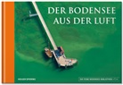 Iris Lemanczyk, Holge Spiering, Holger Spiering - Der Bodensee aus der Luft