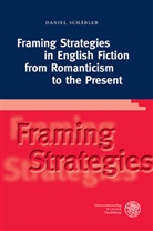 Daniel Schäbler - Framing Strategies in English Fiction from Romanticism to the Present