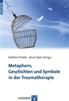 Anne Dyer, Kathle Priebe, Kathlen Priebe, Klaus Gehrmann, Dyer, Dyer... - Metaphern, Geschichten und Symbole in der Traumatherapie