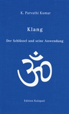 K. P. Kumar, K. Parvathi Kumar - Klang - Der Schlüssel und seine Anwendung