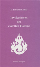 K. P. Kumar, K. Parvathi Kumar - Invokationen der violetten Flamme