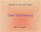 K Parvathi Kumar, K. P. Kumar, K. Parvathi Kumar - Über Veränderung