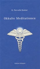 K Parvathi Kumar, K. P. Kumar, K. Parvathi Kumar - Okkulte Meditationen