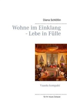 Diana Schlößin - Wohne im Einklang - Lebe in Fülle