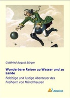 Gottfried August Bürger - Wunderbare Reisen zu Wasser und zu Lande