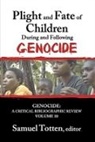 Professor Samuel (University of Arkansas Totten, Professor Samuel (University of Arkansas F Totten, Samuel Totten, Samuel (EDT) Totten, Totten Samuel, Samuel Totten - Plight and Fate of Children During and Following Genocide