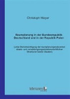 Christoph Mayer - Raumplanung in der Bundesrepublik Deutschland und in der Republik Polen