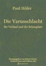 Paul Höfer, Förste, Helmu Förster, Helmut Förster, Kroo, Gerhard Kroos... - Die Varusschlacht. Ihr Verlauf und ihr Schauplatz