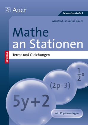 Manfred Bauer, Manfred Januarius Bauer, Marc Bettner, Dinges (Dr.) - Mathe an Stationen SPEZIAL - Terme und Gleichungen Übungsmaterial zu den Kernthemen der Bildungsstandards (8. bis 10. Klasse). Mit Kopiervorlagen. Sekundarstufe I