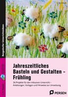 Jochen Schmidt - Jahreszeitliches Basteln und Gestalten - Frühling